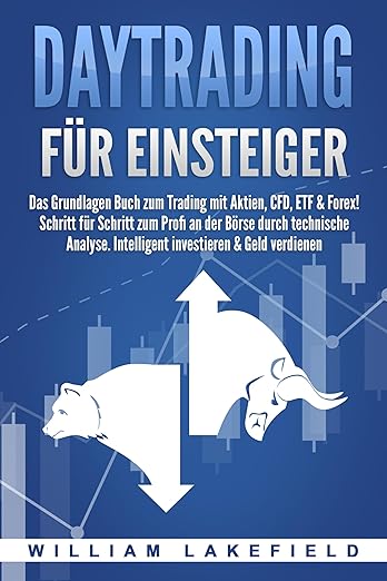 Die besten Trading Bücher im Überblick - technische Analyse, Strategien, Indikatoren und mehr (2025) Buchcover von Daytrading für Einsteiger von William Lakefield. Das Cover hat einen blauen Hintergrund mit weißen Schriftzügen und zeigt Symbole für einen Bullen und einen Bären, die jeweils mit einem Aufwärts- und Abwärtspfeil verbunden sind. Der Untertitel beschreibt das Buch als Grundlagenwerk zum Trading mit Aktien, CFD, ETF und Forex, mit Fokus auf technische Analyse und profitables Investieren.