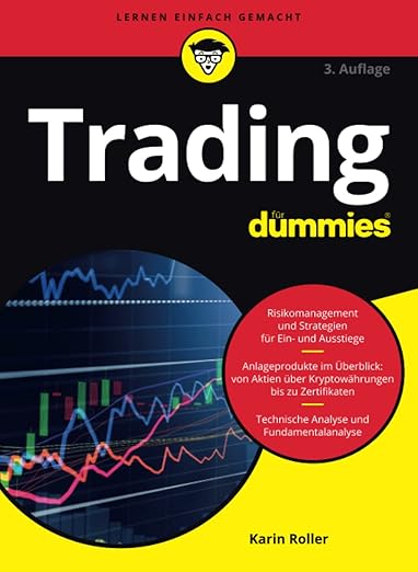 Die besten Trading Bücher im Überblick - technische Analyse, Strategien, Indikatoren und mehr (2025) Buchcover von Trading für Dummies (3. Auflage) von Karin Roller. Das Cover hat einen schwarzen Hintergrund mit einem gelben Balken und zeigt eine Grafik mit verschiedenen Börsencharts. In einem roten Kreis stehen die Themen des Buches: Risikomanagement, Anlagestrategien, Überblick über Anlageprodukte wie Aktien, Kryptowährungen und Zertifikate sowie Technische und Fundamentalanalyse.