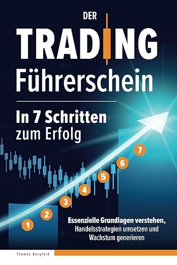 Die besten Trading Bücher im Überblick - technische Analyse, Strategien, Indikatoren und mehr (2025) Buchcover von Der Trading Führerschein – In 7 Schritten zum Erfolg von Thomas Bergfeld. Das Cover hat einen dunklen Hintergrund mit einem aufsteigenden Pfeil, der sieben nummerierte Schritte markiert. Im Hintergrund sind Börsencharts zu sehen. Der Untertitel betont die Inhalte des Buches: essenzielle Grundlagen des Tradings verstehen, Handelsstrategien umsetzen und Wachstum generieren.