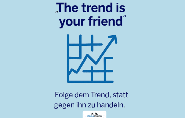 Die 8 bekanntesten Börsenweisheiten und ihre Bedeutung Börsenweisheiten: The trend is your friend.