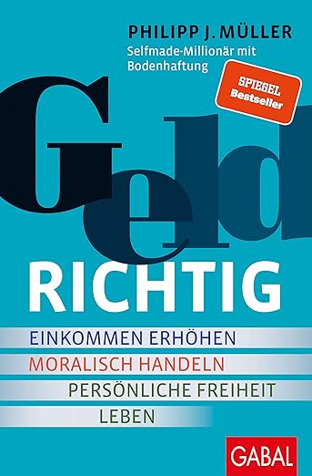 PJM Investment Akademie – die Investmentausbildung von Philipp J. Müller Das Bild zeigt das Buch GeldRICHTIG: Einkommen erhöhen, moralisch handeln, persönliche Freiheit leben. Von einem Selfmade-Millionär mit Bodenhaftung von Philipp J. Müller