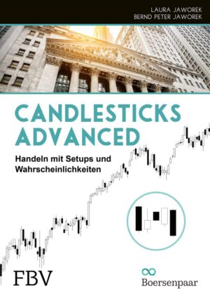 Die besten Trading Bücher im Überblick - technische Analyse, Strategien, Indikatoren und mehr (2025) Buch Candlestick Advanced Bernd Peter und Laura Jaworek: Handeln mit Setups und Wahrscheinlichkeiten