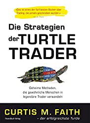 Die besten Trading Bücher im Überblick - technische Analyse, Strategien, Indikatoren und mehr (2025) Die Strategien der Turtle Trader Curtis M.Faith