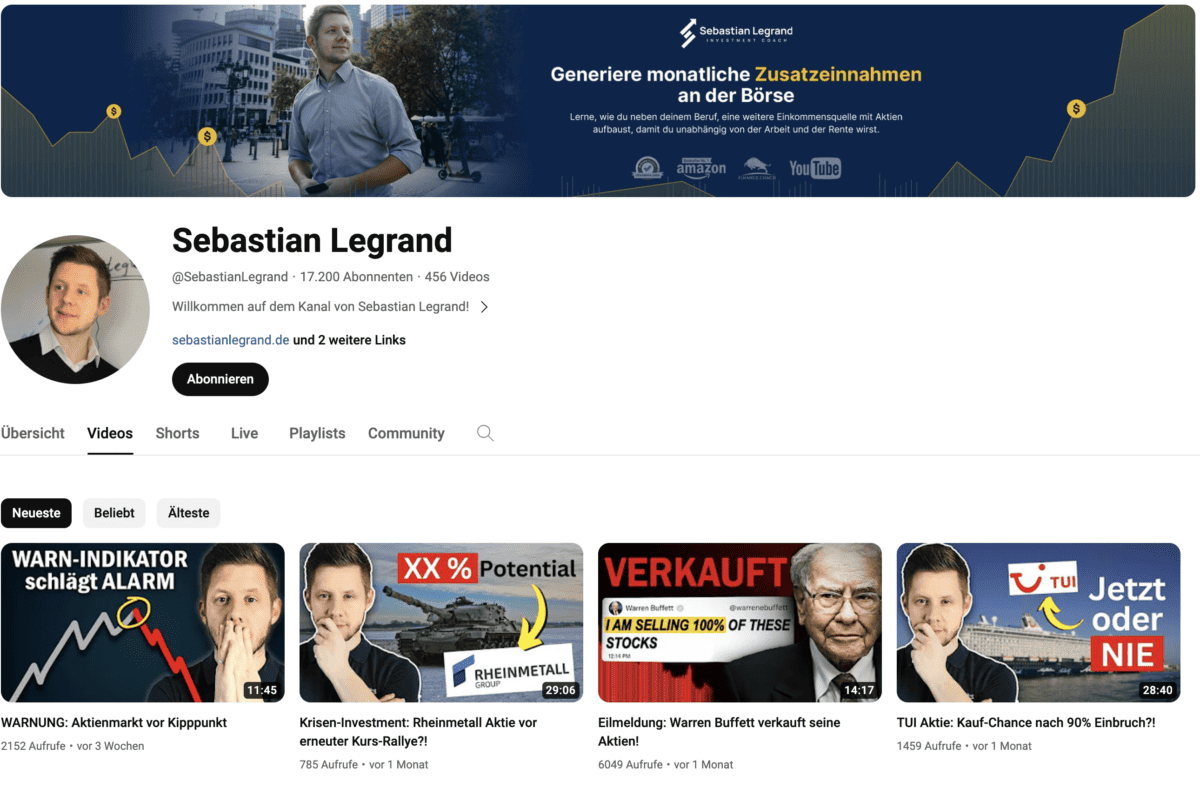 Sebastian Legrand im Fokus: Vertrauenswürdiger Mentor für Aktienanfänger? (2025) Screenshot des YouTube-Kanals von Sebastian Legrand. Der Kanal hat 17.200 Abonnenten und 456 Videos. Das Banner zeigt den Slogan 'Generiere monatliche Zusatzeinnahmen an der Börse'. Sichtbare Videos beinhalten Titel wie 'WARNUNG: Aktienmarkt vor Kipppunkt', 'Krisen-Investment: Rheinmetall Aktie vor erneuter Kurs-Rallye?!', 'Eilmeldung: Warren Buffett verkauft seine Aktien!' und 'TUI Aktie: Kauf-Chance nach 90% Einbruch?